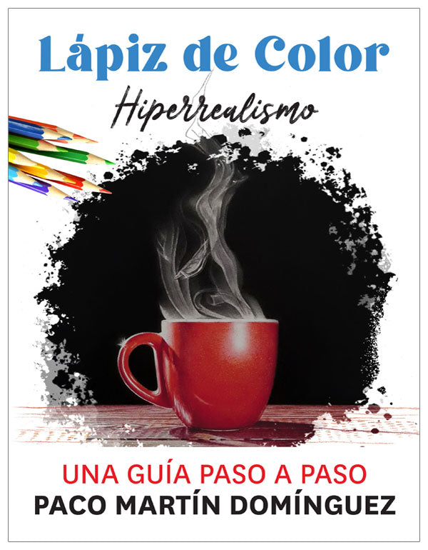 Lápiz de Color Hiperrealismo (Spanish Edition) by Paco Martin Domínguez