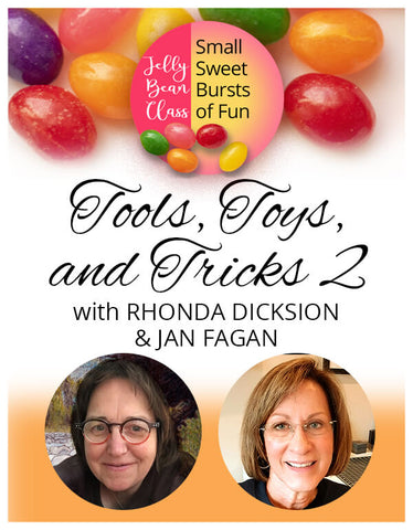 Tools, Toys & Tricks! Part II: A Demo - Jelly Bean Class with Jan Fagan & Rhonda Dicksion