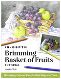 Brimming Basket of Fruits: In-Depth Colored Pencil Tutorial