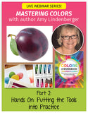 Mastering Colors Webinar #2 - Hands On: Putting the Tools into Practice