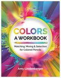 Colors: A Workbook - Matching, Mixing & Selection for Colored Pencils