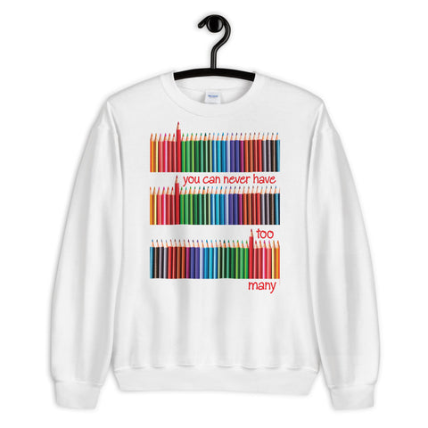 Never Too Many Pencils Sweatshirt