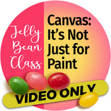 Video Workshop: Canvas: It's Not Just for Paint - Jelly Bean Class with Judith Selcuk