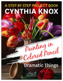 Painting in Colored Pencil: Dramatic Things by Cynthia Knox