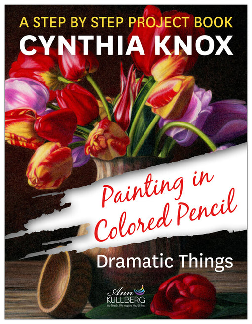 Painting in Colored Pencil: Dramatic Things by Cynthia Knox