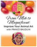 From Meh to Magnificent - Improve Your Animal Art - Jelly Bean Class with France Bauduin