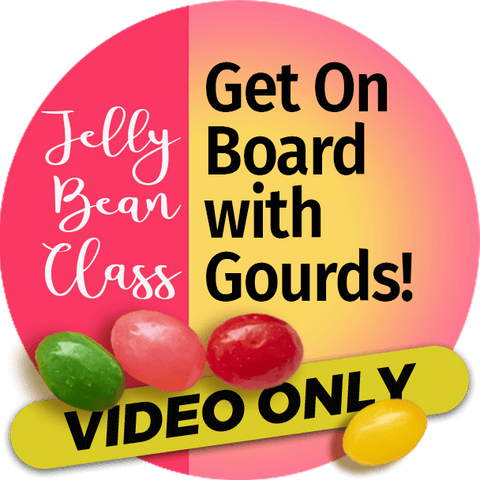 Video Workshop: Get On Board with Gourds! - Jelly Bean Class with Gretchen Parker