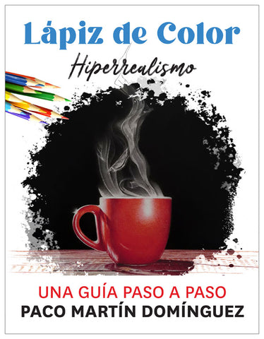 Lápiz de Color Hiperrealismo (Spanish Edition) by Paco Martin Domínguez