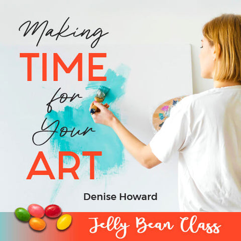 Making Time for Your Art - Jelly Bean Class with Denise Howard