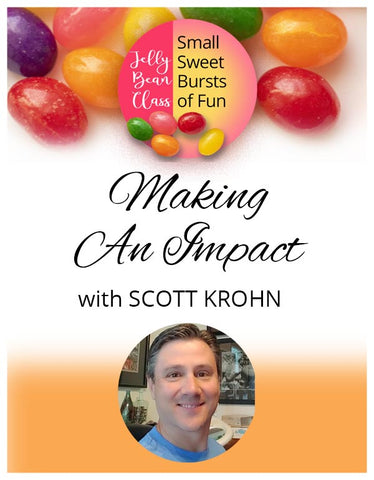 Making an Impact - Jelly Bean Class with Scott Krohn