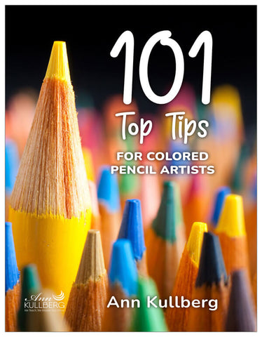 101 Top Tips for Colored Pencil Artists by Ann Kullberg