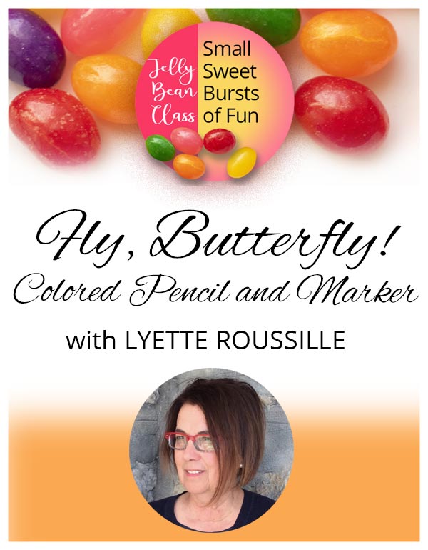Fly, Butterfly! - Jelly Bean Class with Lyette Roussille