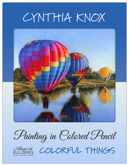 Painting in Colored Pencil: Colorful Things by Cynthia Knox