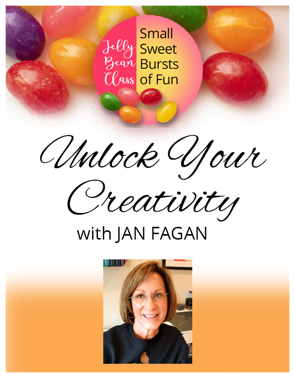Unlock Your Creativity - Jelly Bean Class with Jan Fagan