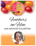 Feathers on Film! - Jelly Bean Class with Michiyo Fullerton