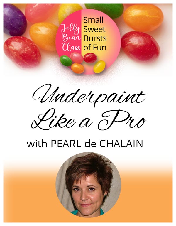 Underpaint Like A PRO! - Jelly Bean Class with Pearl de Chalain