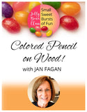 Colored Pencil on Wood - Jelly Bean Class with Jan Fagan