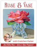 Rose and Glass Vase - Pajama Class with Gretchen Parker