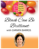 Black Can Be Brilliant - Jelly Bean Class with Carmen Barros